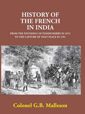 cover image of History of the French In India From the Founding of Pondicherry In 1674 to the Capture of That Place In 1761